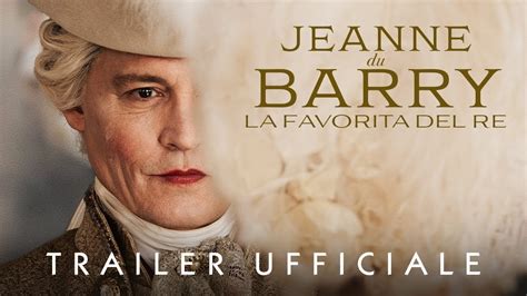 la favorita del re alta definizione|JEANNE DU BARRY: LA FAVORITA DEL RE (2023) Trailer ITA .